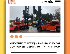 Công ty cho thuê thiết bị nâng hạ, kho bãi container (depot) uy tín tại TPHCM