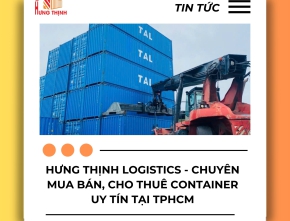 Hưng Thịnh Logistics - Chuyên mua bán, cho thuê container uy tín tại TPHCM