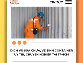 Dịch vụ sửa chữa, vệ sinh container uy tín, chuyên nghiệp tại TPHCM